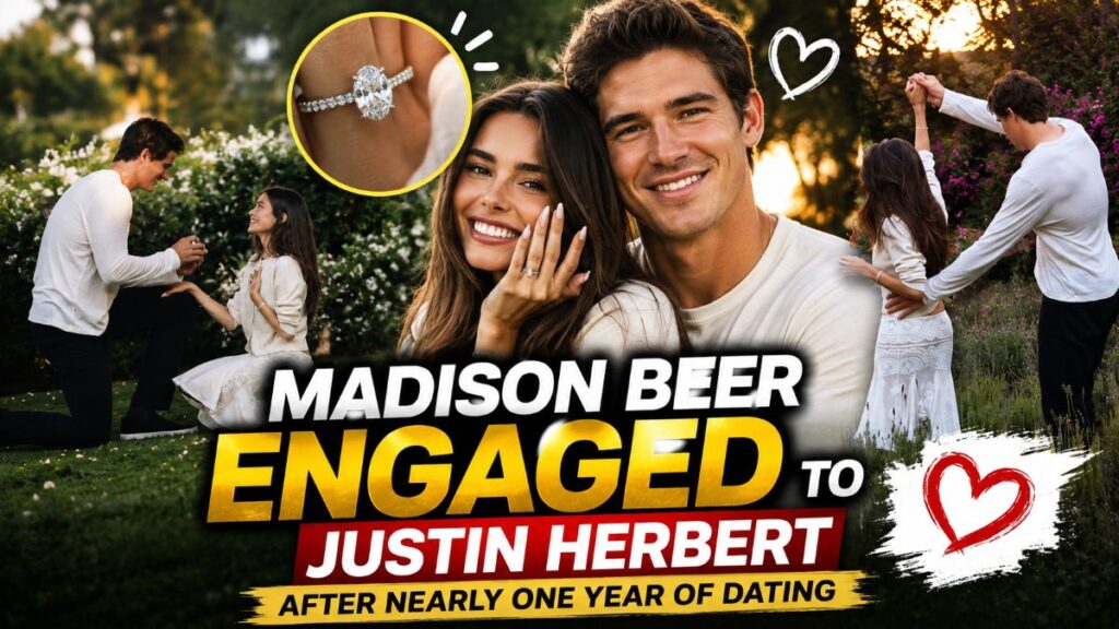 MADISON BEER ENGAGED TO JUSTIN HERBERT